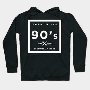 Born in the 90's. Certified Awesome Hoodie